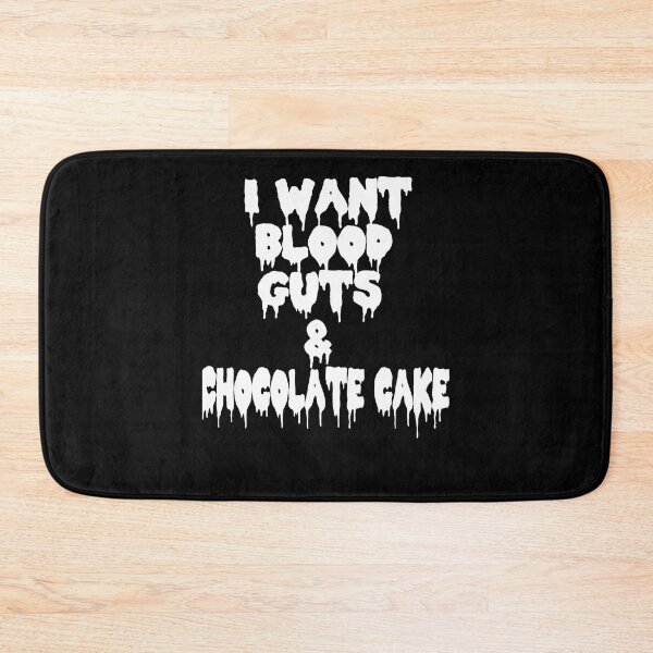 Item preview, Proud  I Want Blood Guts And Chocolate Cake designed and sold by KurtisGreen1994.