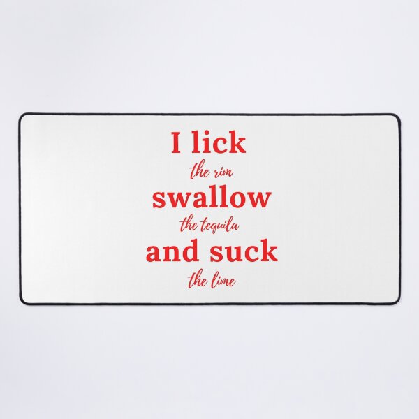 Item preview, I lick the rim, swallow the tequila, and suck the lime. designed and sold by keenikai.