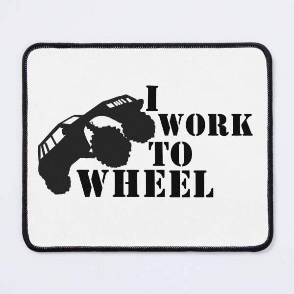 Item preview, I Work To Wheel -  Black Text with 4x4 designed and sold by MountMercantile.