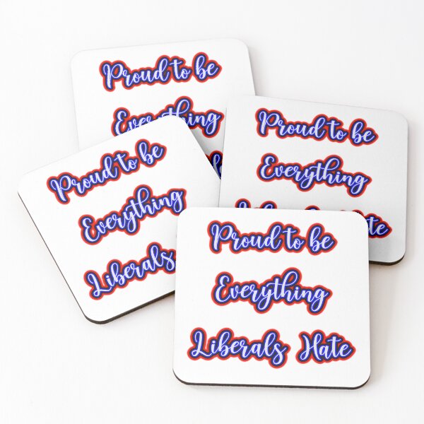 Item preview, Proud to be everything liberals hate designed and sold by OleKurmudgeon.