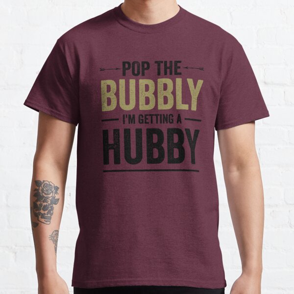 Hen Party Tshirt Pop The Bubbly I'm Getting a Hubby Unisex T-Shirt Bride Groom 