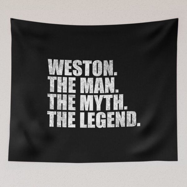 Item preview, Weston Name Weston The Man The Myth The legend designed and sold by Teelogic.