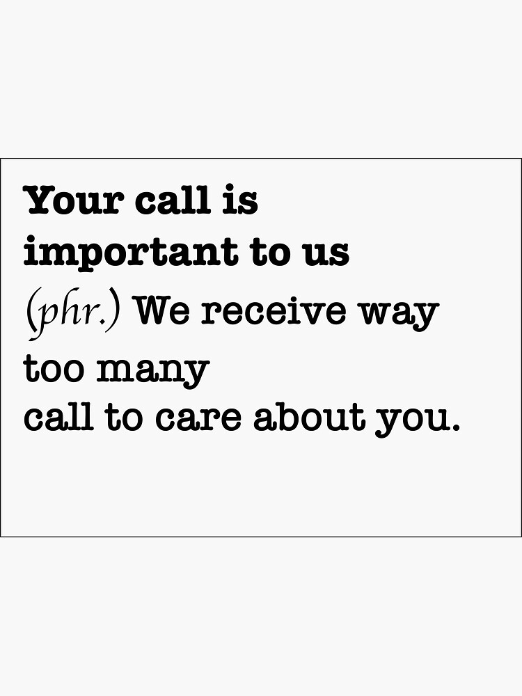 "Your call is important to us" Sticker by agungheryanto Redbubble
