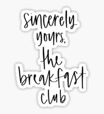 Sincerely Yours, The Breakfast Club Sticker