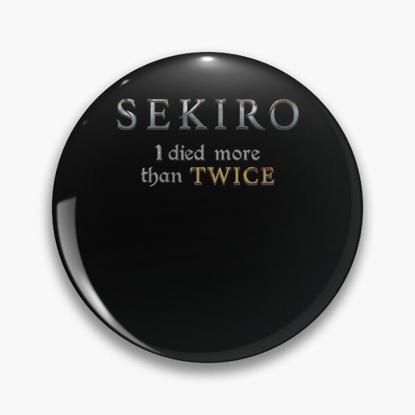 Item preview, Funny Gift Sekiro I Died More Than Twice Classic Fan designed and sold by Luciousking.
