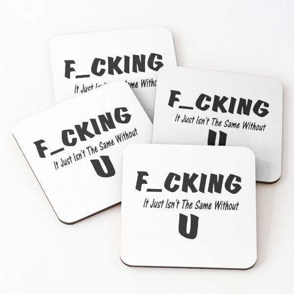 Item preview, Fucking Just Isn't The Same without You designed and sold by UchiaSui.