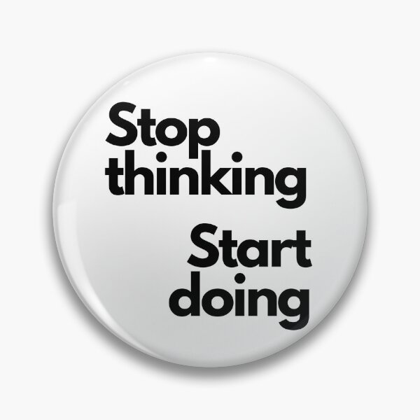 Item preview, Stop thinking, start doing designed and sold by Ogrelink.