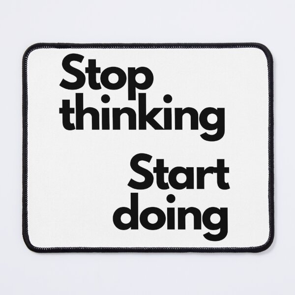 Item preview, Stop thinking, start doing designed and sold by Ogrelink.