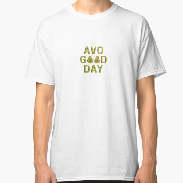'Avo Good Day Classic T-Shirt