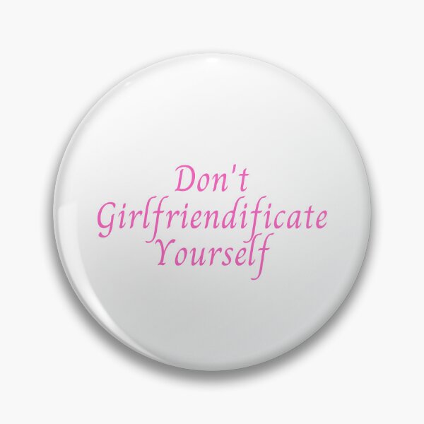 Item preview, Don't girlfriendificate yourself designed and sold by Zevy-Darling.