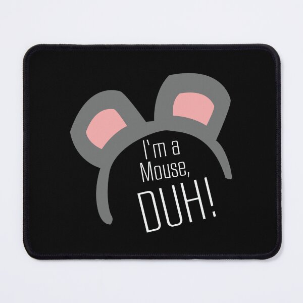 Item preview, Je suis une souris ... DUH . essentiel designed and sold by astefctanzer.