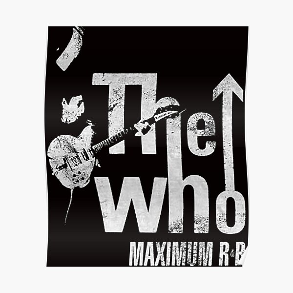 "The Who Maximum R&B Pete Townshend Rock Official Tee Classic" Poster ...