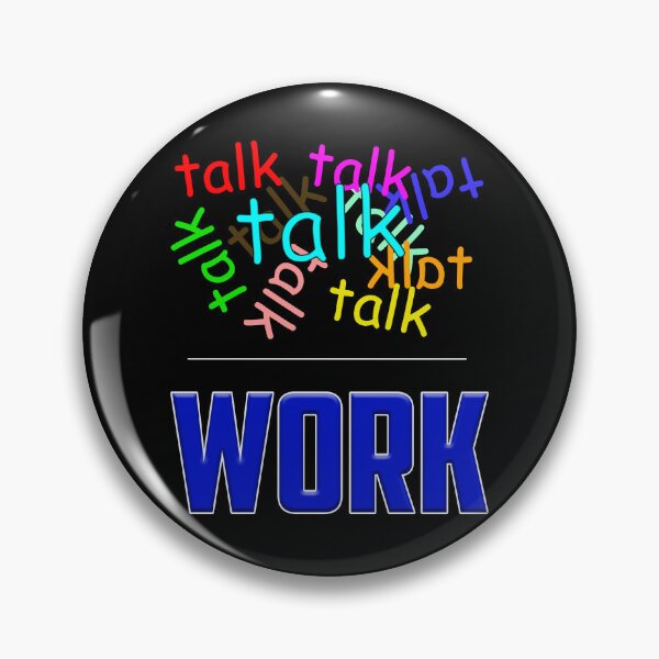 Item preview, talk talk talk versus work designed and sold by Signs for Dark Times.