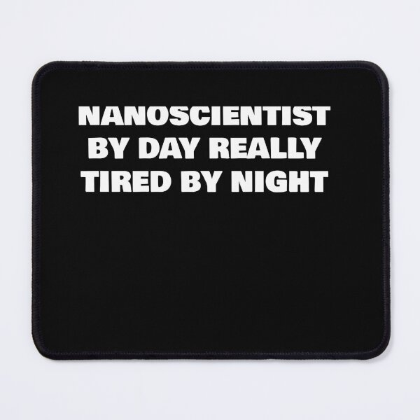 Item preview, NANOSCIENTIST BY DAY REALLY TIRED BY NIGHT designed and sold by joebrad.
