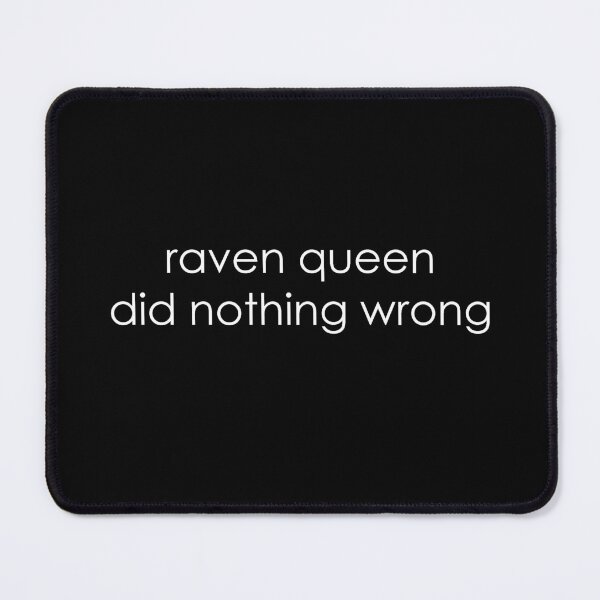 Item preview, Raven Queen did nothing wrong designed and sold by agriokiato.