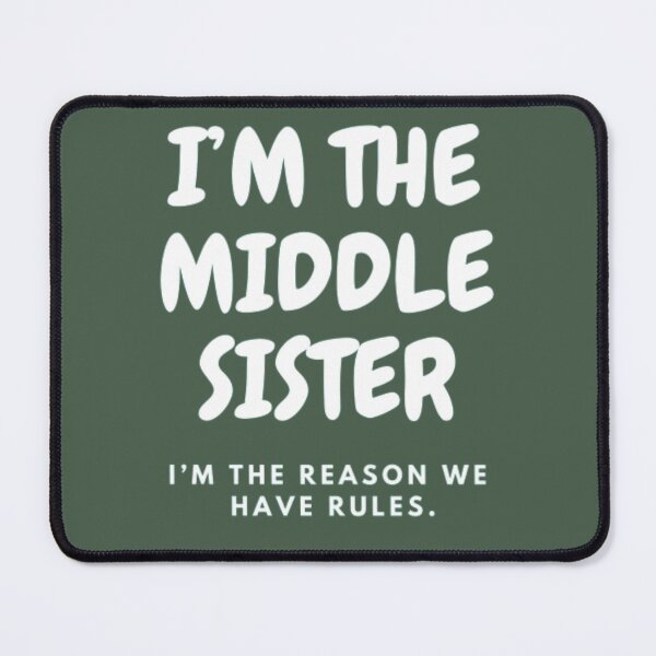 Item preview, I’M THE MIDDLE SISTER | I’M THE REASON WE HAVE RULES designed and sold by HASSANBADRI2050.