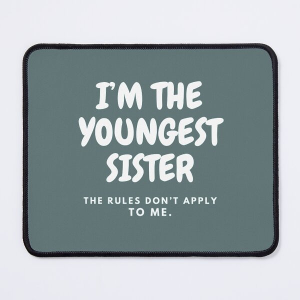 Item preview, I’M THE YOUNGEST SISTER | THE RULES DON’T APPLY TO ME designed and sold by HASSANBADRI2050.
