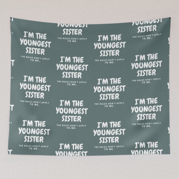 Item preview, I’M THE YOUNGEST SISTER | THE RULES DON’T APPLY TO ME designed and sold by HASSANBADRI2050.