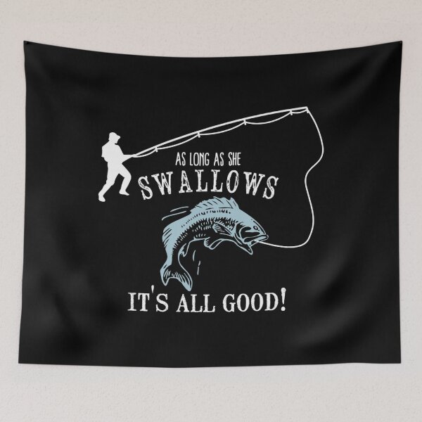 Item preview, As Long As She Swallows Its All Good Fishing Addicted  designed and sold by slimeofmusic.