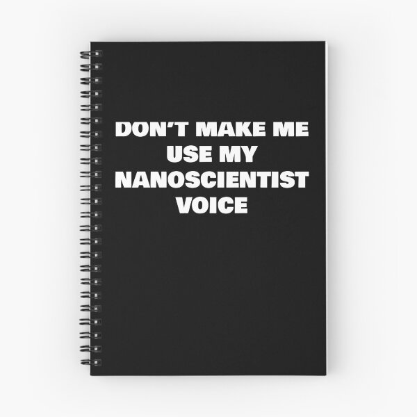 Item preview, DON’T MAKE ME USE MY NANOSCIENTIST VOICE designed and sold by joebrad.