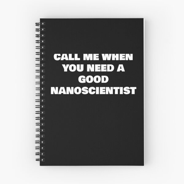 Item preview, CALL ME WHEN YOU NEED A GOOD NANOSCIENTIST designed and sold by joebrad.