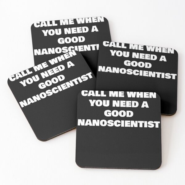 Item preview, CALL ME WHEN YOU NEED A GOOD NANOSCIENTIST designed and sold by joebrad.