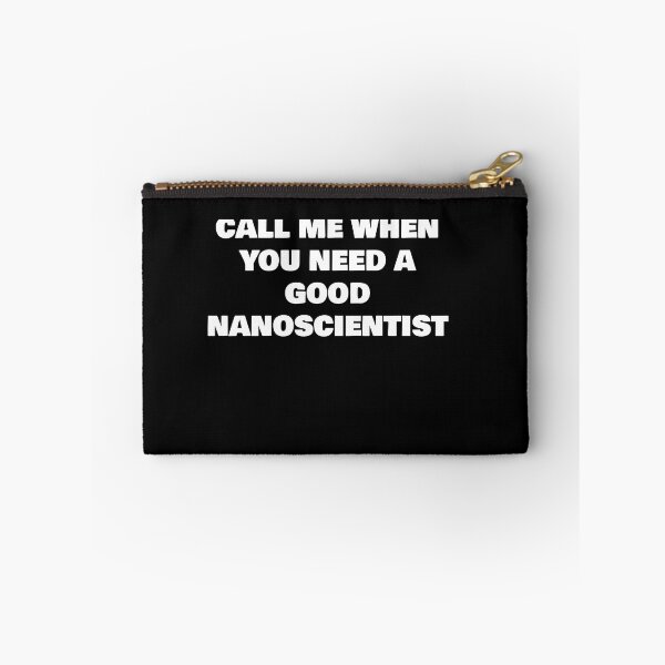 Item preview, CALL ME WHEN YOU NEED A GOOD NANOSCIENTIST designed and sold by joebrad.
