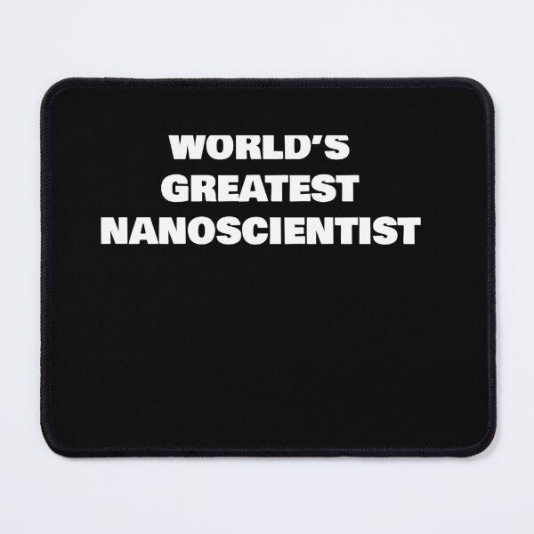 Item preview, WORLD’S GREATEST NANOSCIENTIST designed and sold by joebrad.