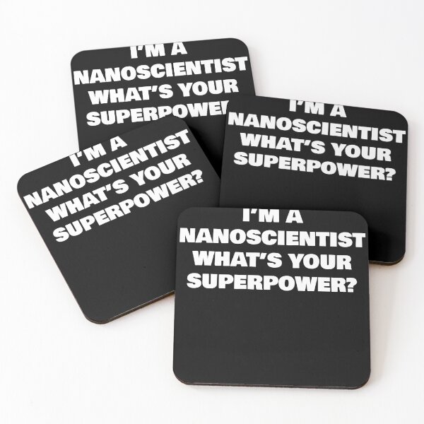 Item preview, I’M A NANOSCIENTIST WHAT’S YOUR SUPERPOWER? designed and sold by joebrad.