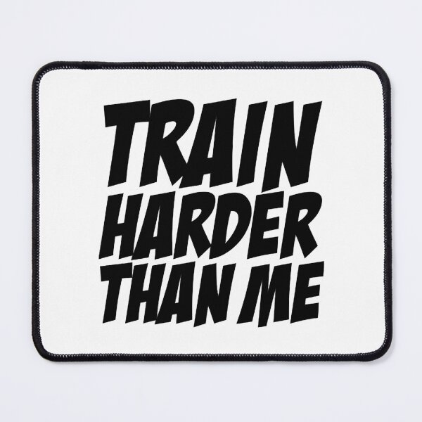 Item preview, Train Harder Than Me designed and sold by SamakaDirue.