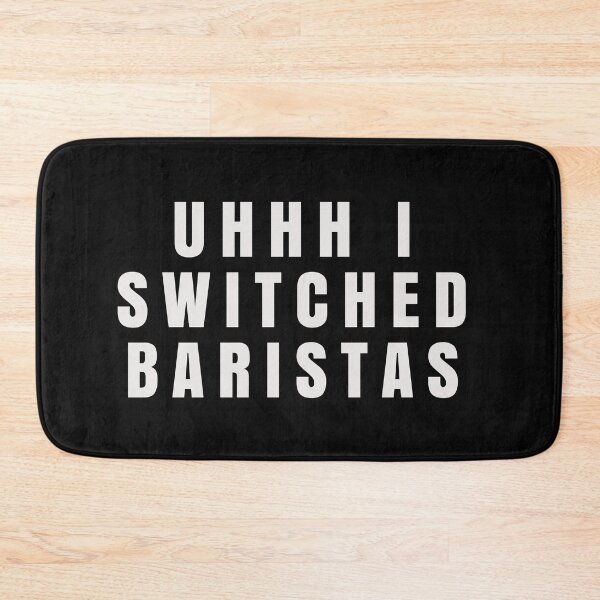 Item preview, Uhh I switched baristas designed and sold by behappyshirts.