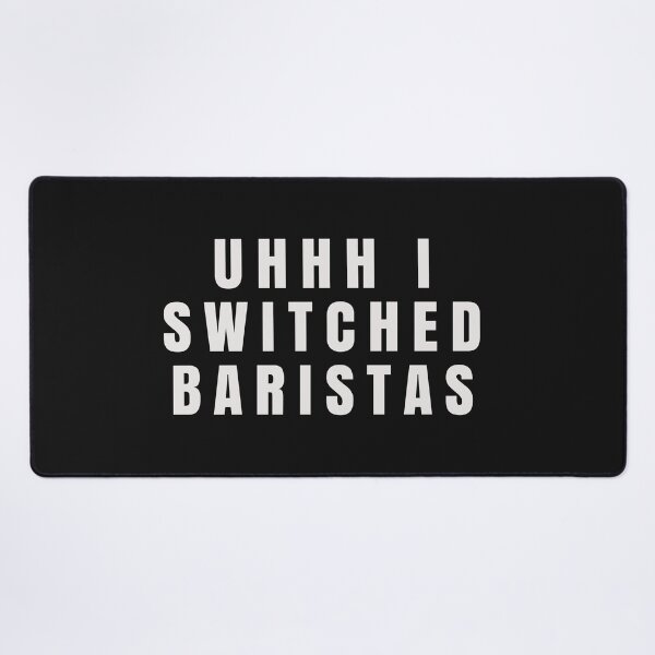 Item preview, Uhh I switched baristas designed and sold by behappyshirts.