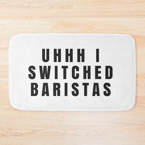 Item preview, Uhh I switched baristas designed and sold by behappyshirts.