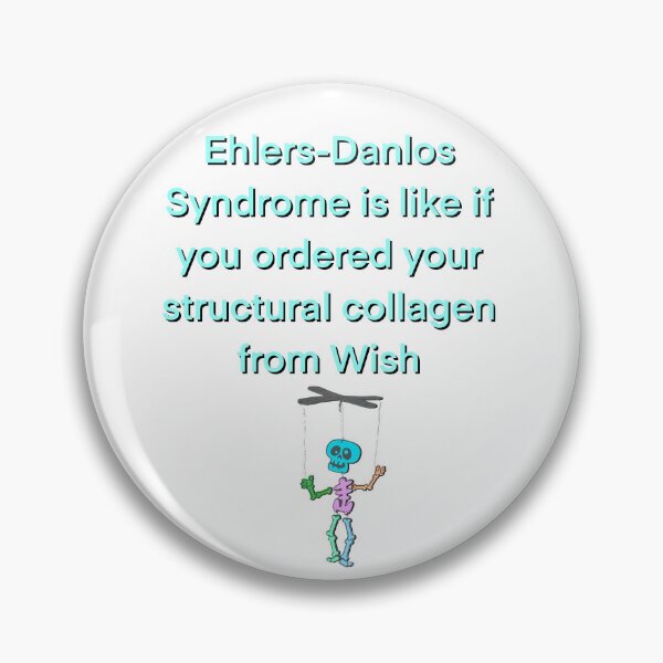 Item preview, Ehlers-Danlos Syndrome is like if you ordered your structural collagen from Wish designed and sold by nonny.