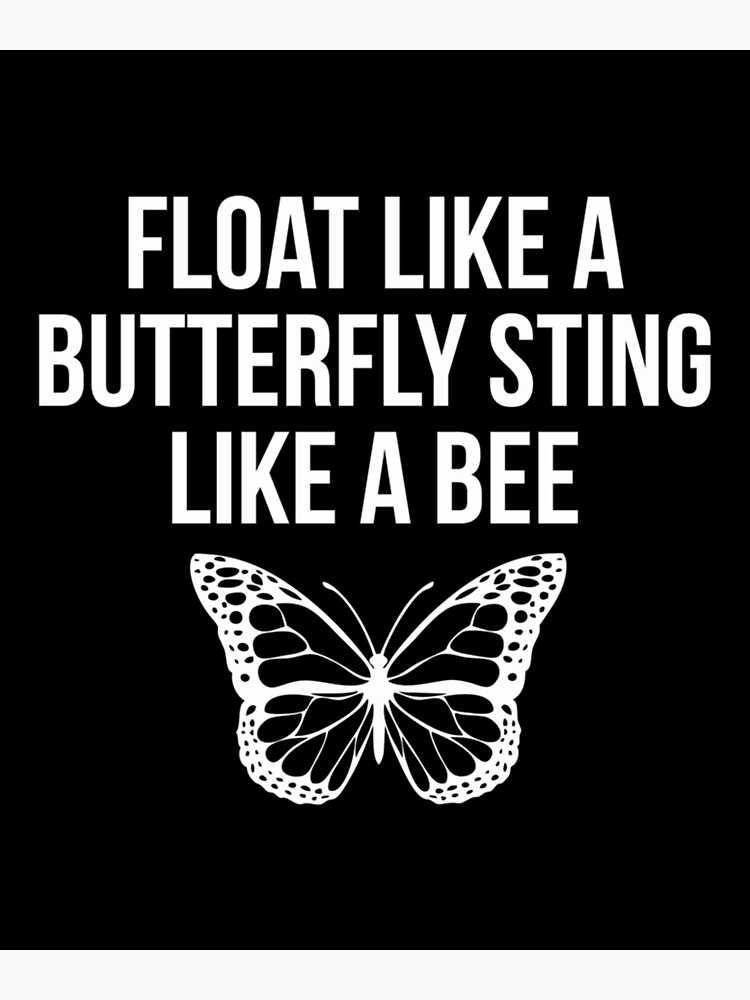 Float Like A Butterfly Sting Like A Bee Motivational Art Print By