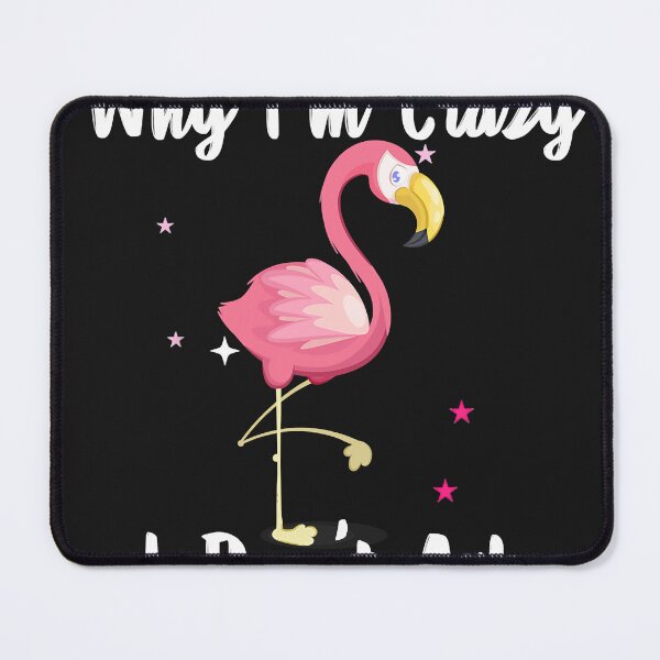 Item preview, Funny Flamingo Stop Asking Why I'm Crazy designed and sold by zorinaabzs143.