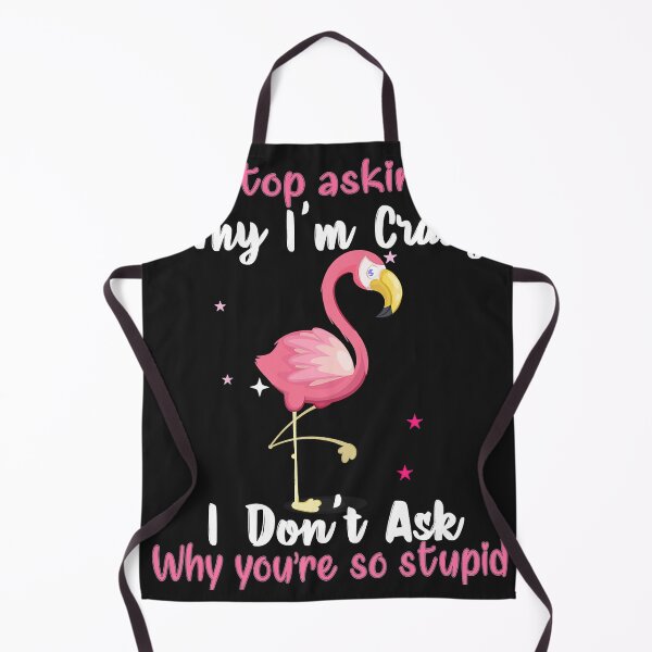 Item preview, Funny Flamingo Stop Asking Why I'm Crazy designed and sold by zorinaabzs143.