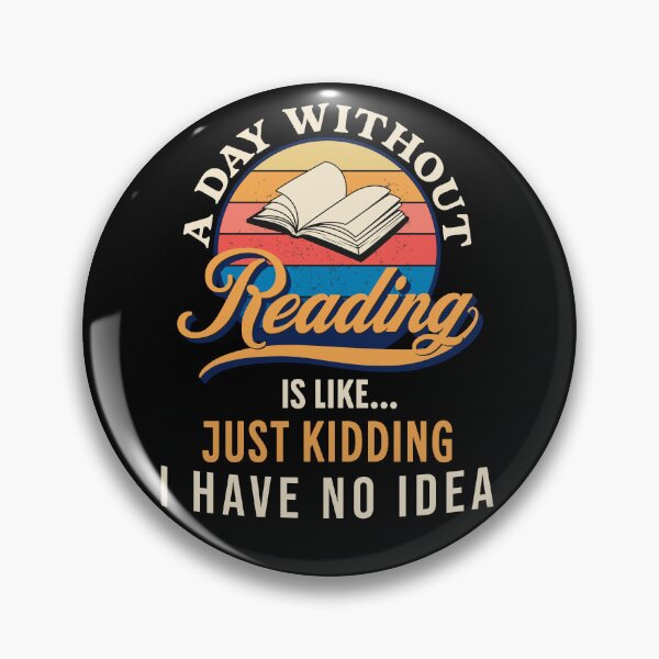 Item preview, A Day Without Reading Is Like Just Kidding I Have No Idea  designed and sold by JooArtPrints  ★★★★★.
