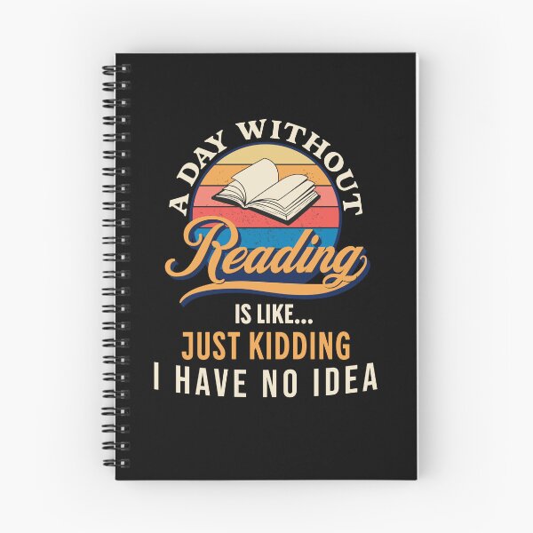 Item preview, A Day Without Reading Is Like Just Kidding I Have No Idea  designed and sold by JooArtPrints  ★★★★★.