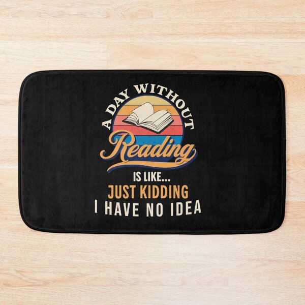 Item preview, A Day Without Reading Is Like Just Kidding I Have No Idea  designed and sold by JooArtPrints  ★★★★★.