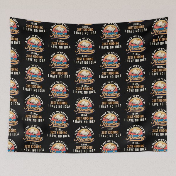 Item preview, A Day Without Reading Is Like Just Kidding I Have No Idea  designed and sold by JooArtPrints  ★★★★★.
