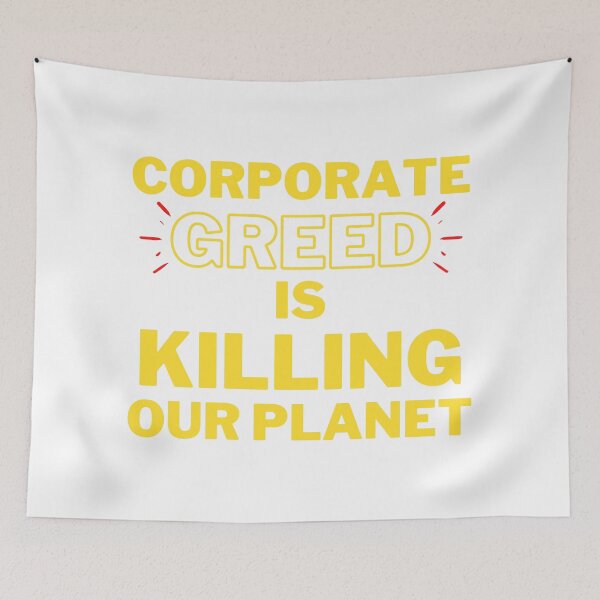 Item preview, Corporate Greed is Killing Our Planet Design designed and sold by WritetheWrongs.