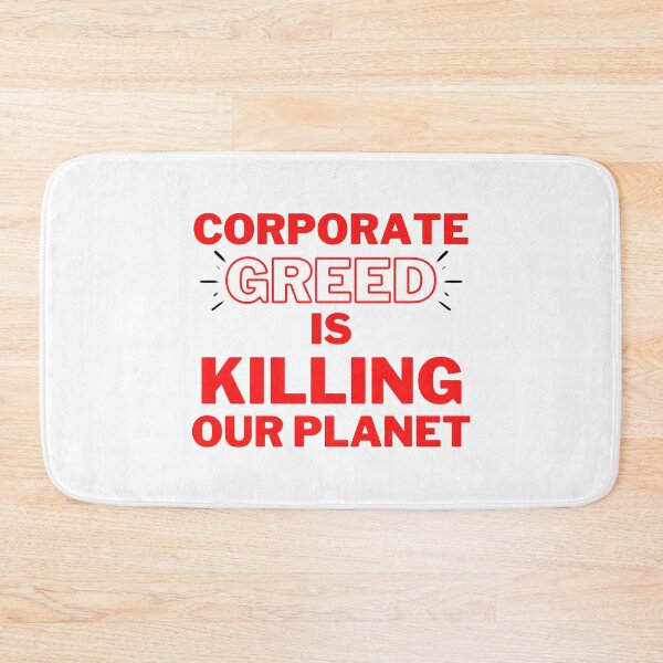 Item preview, Red Corporate Greed is Killing Our Planet Design designed and sold by WritetheWrongs.