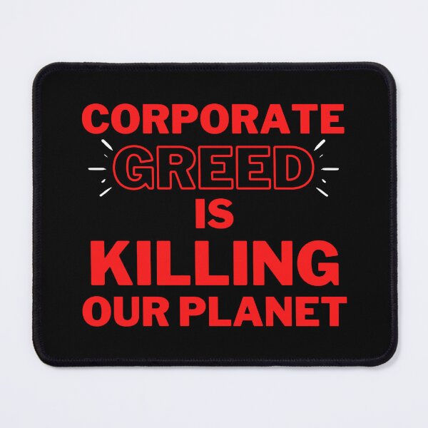 Item preview, Red Dark Corporate Greed is Killing Our Planet Design designed and sold by WritetheWrongs.