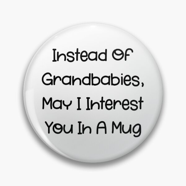 Item preview, Instead of grandbabies may i interest you in a mug mother's day for mom mother in law funny for mom mug designed and sold by DesDirect Store.