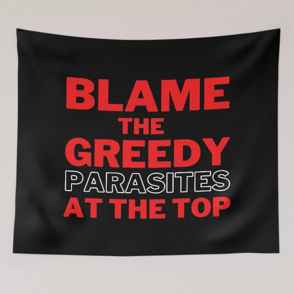 Item preview, Red Blame the Greedy Parasites at the Top Design on a Dark Background designed and sold by WritetheWrongs.