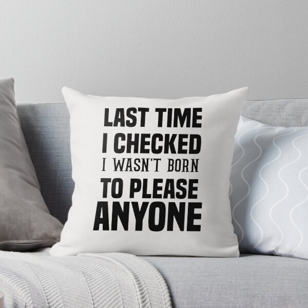 Item preview, last time i checked i wasn't born to please anyone designed and sold by Crystakim.