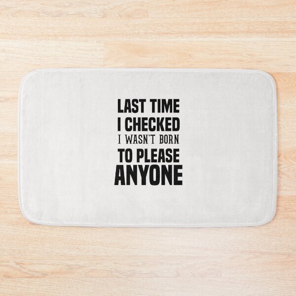 Item preview, last time i checked i wasn't born to please anyone designed and sold by Crystakim.