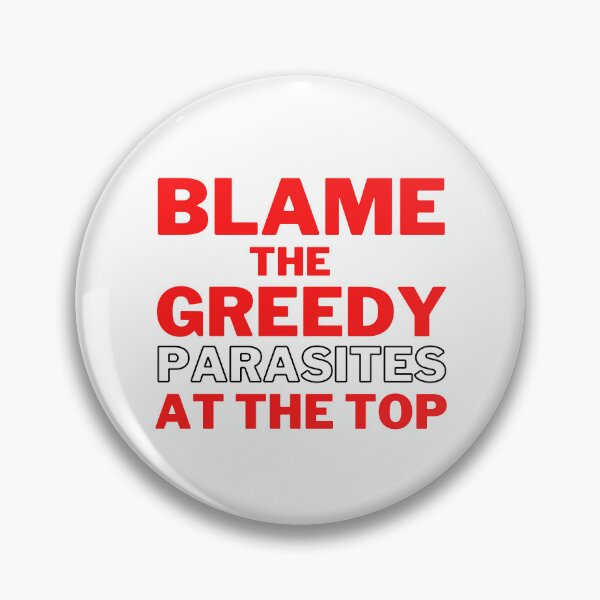 Item preview, Red Blame the Greedy Parasites at the Top Design designed and sold by WritetheWrongs.