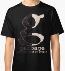 Not Your Kind of People-Garbage Classic T-Shirt